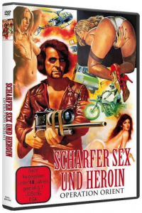 Scharfer Sex und Heroin - Operation Orient