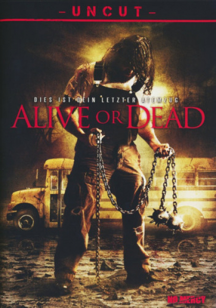 Alive Or Dead - Dies ist dein letzter Atemzug - Uncut