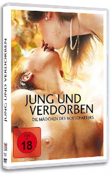 Jung und verdorben - Die Mädchen des Botschafters - Uncut