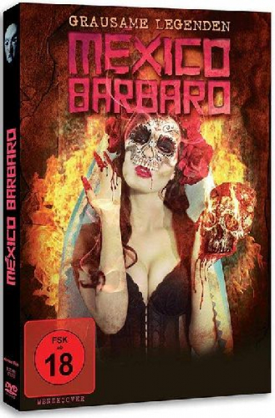 Mexico Barbaro - Grausame Legenden