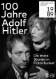 100 Jahre Adolf Hitler - Die letzte Stunde im Fhrerbunker - Restaurierte Fassung